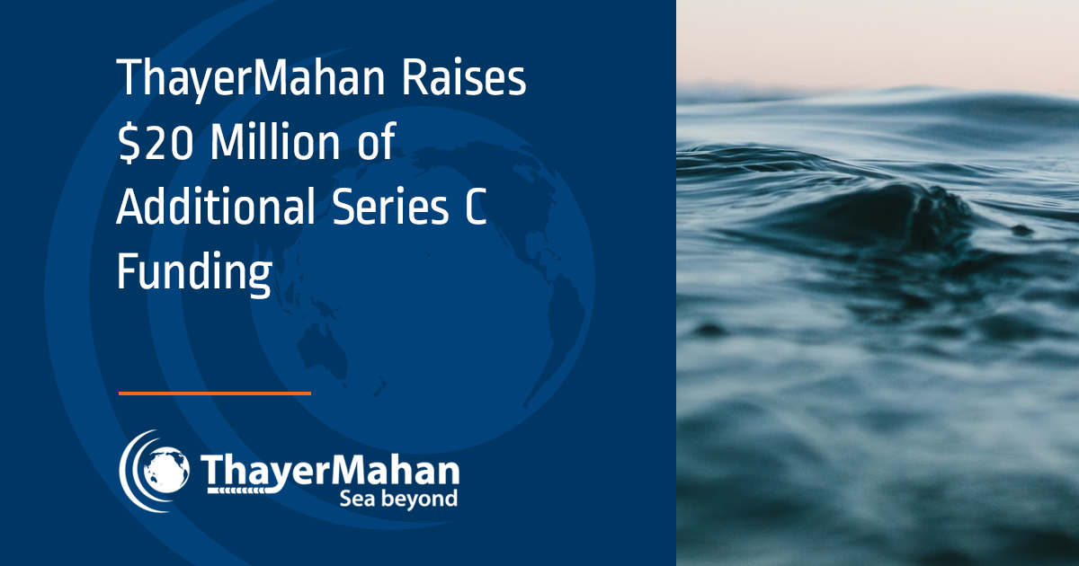 ThayerMahan Raises $20 Million of Additional Series C Funding